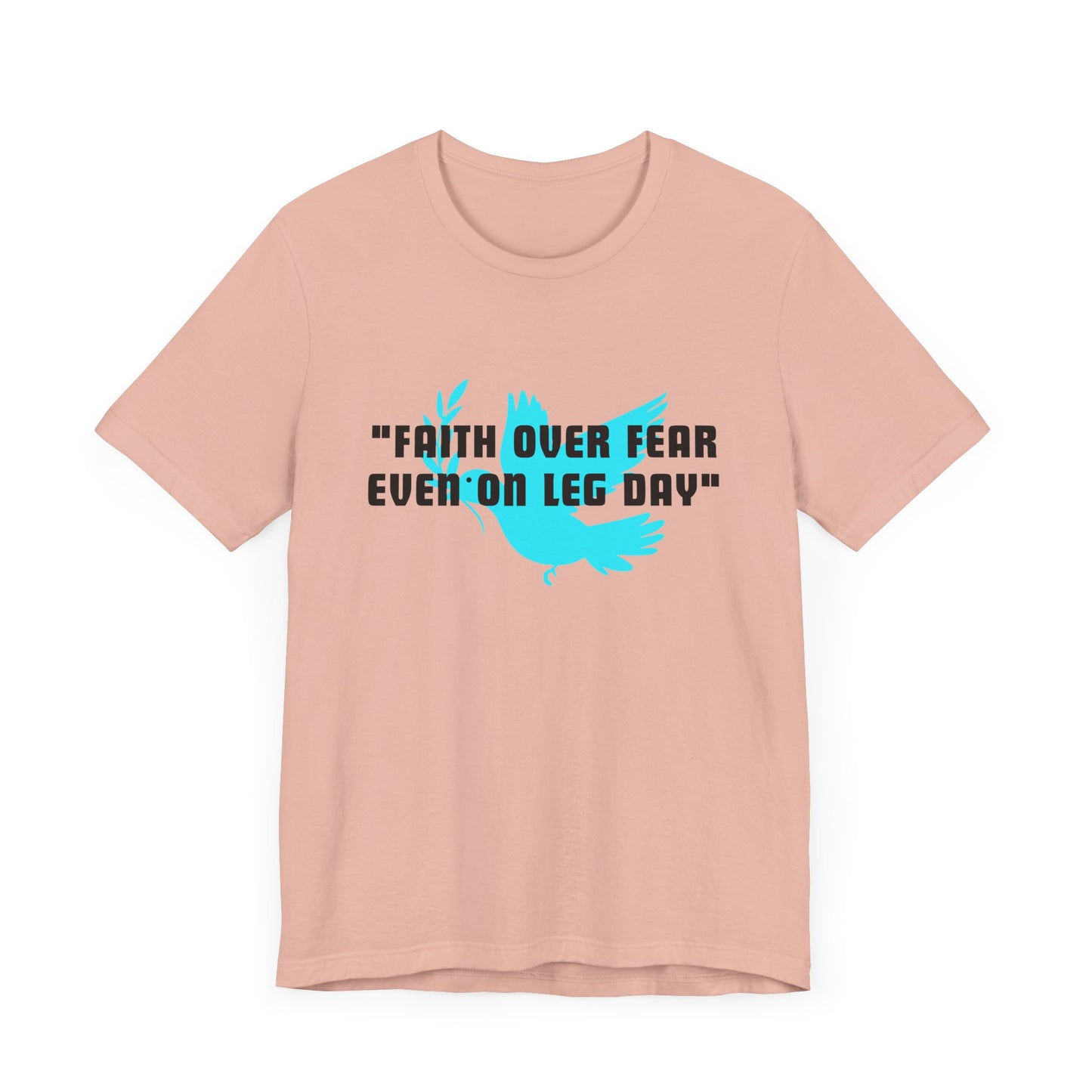 Faith Over Fear Even On Leg Day Jersey Short Sleeve Tee