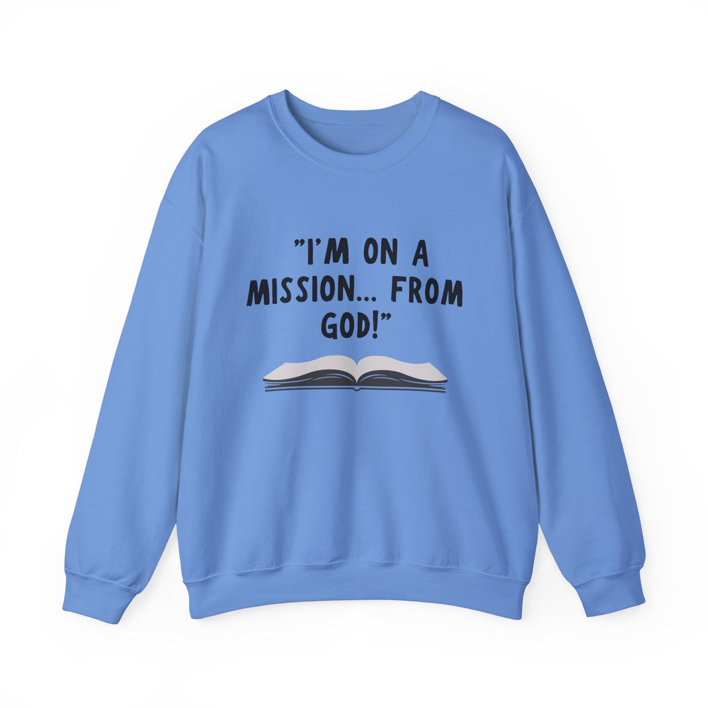 I'm On A Mission From God Heavy Blend™ Crewneck Sweatshirt