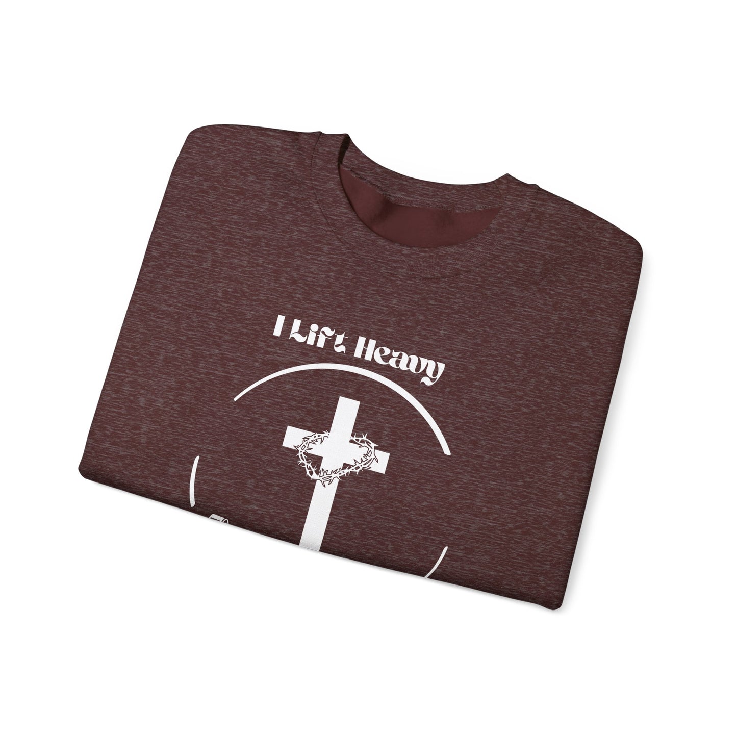 Weightlifting Sweatshirt - 'I Lift But He Lifted Heavier'