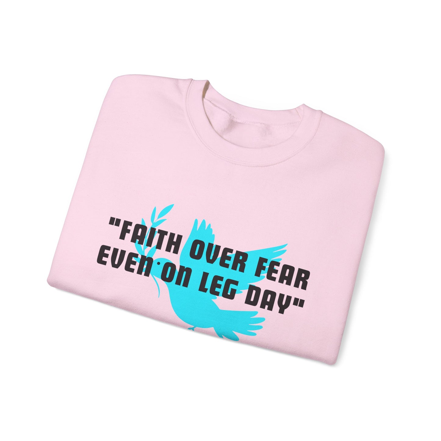 Faith Over Fear Even On Leg Day Heavy Blend™ Crewneck Sweatshirt