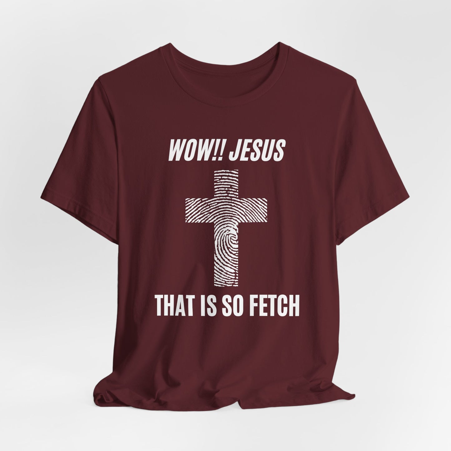 Wow Jesus That's So Fetch Jersey Short Sleeve Tee