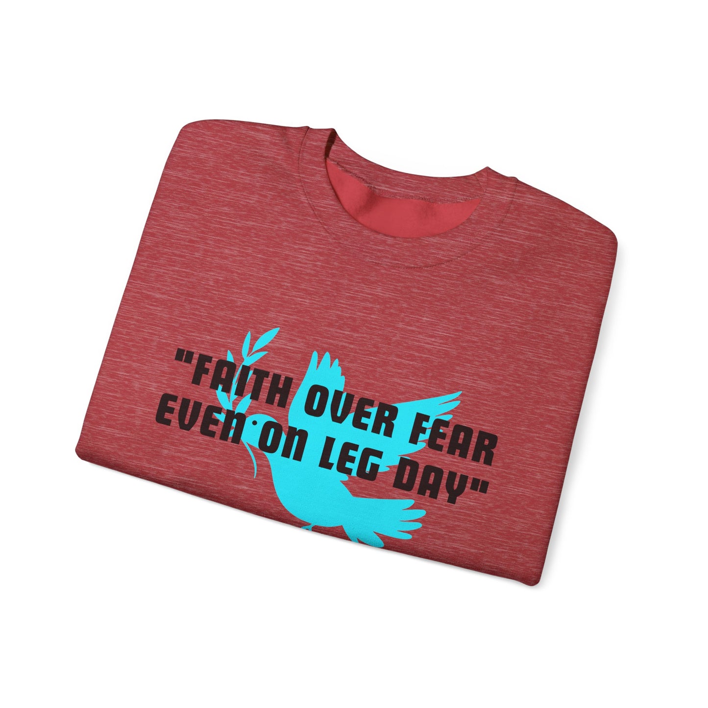 Faith Over Fear Even On Leg Day Heavy Blend™ Crewneck Sweatshirt