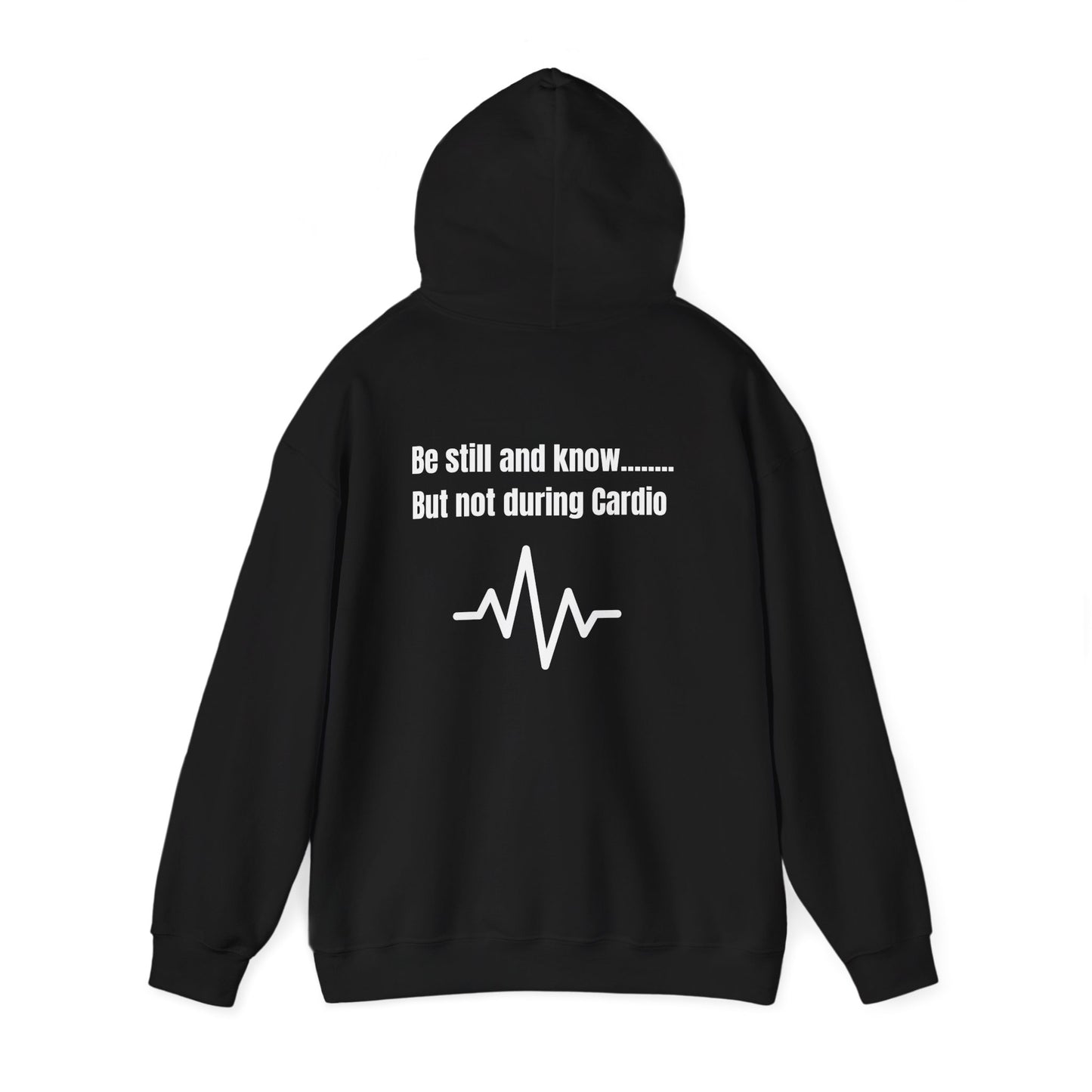 Heavy Blend Hoodie - Be Still And Know But not During Cardio