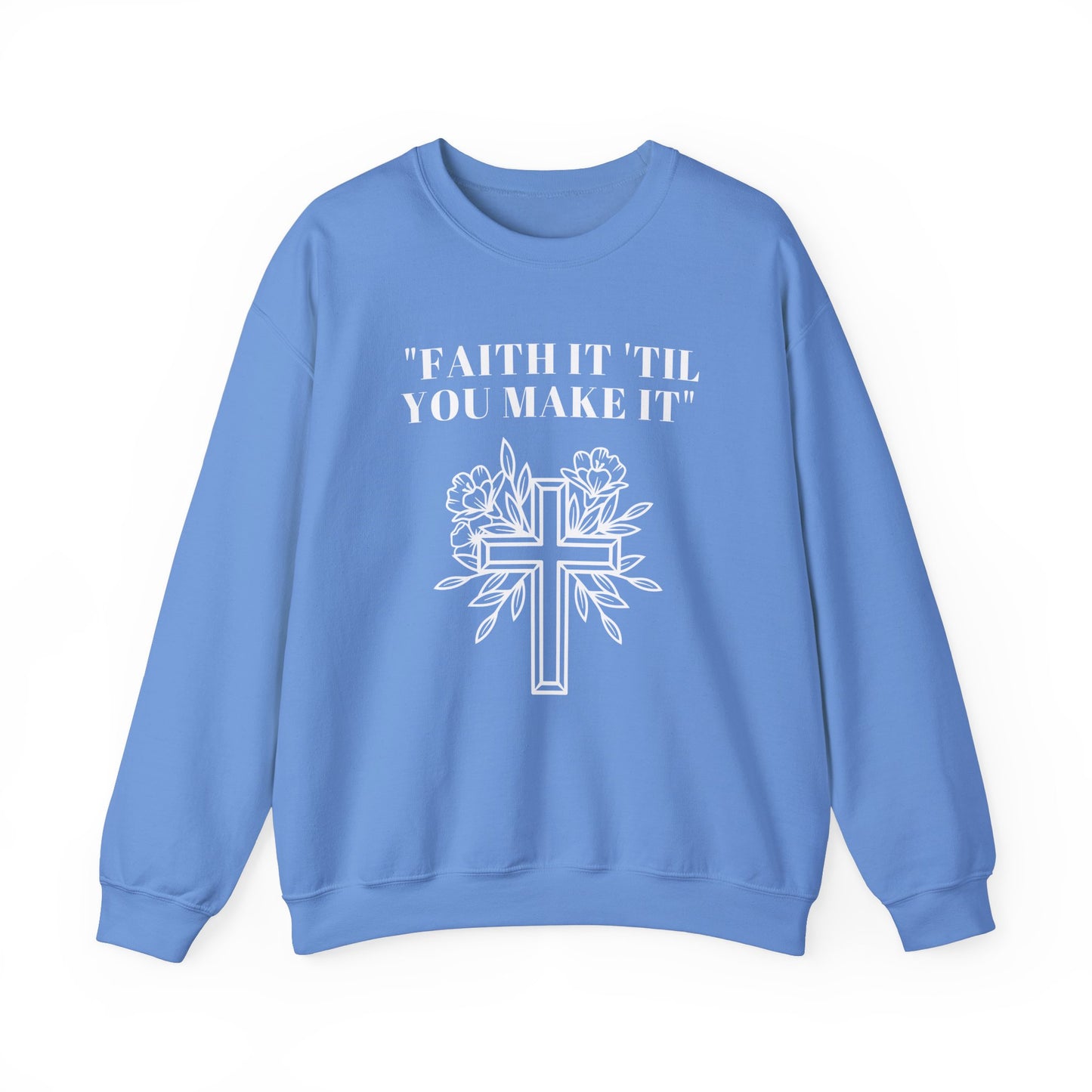 Faith It Till You Make It Heavy Blend™ Crewneck Sweatshirt