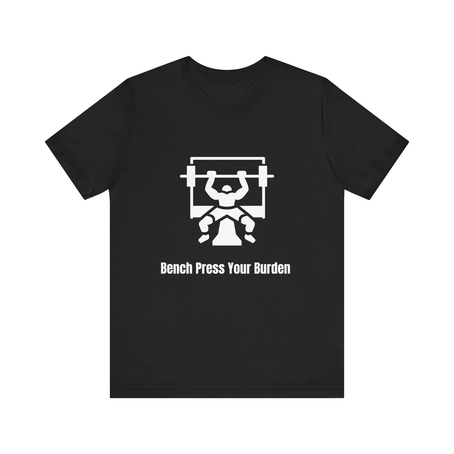 Bench press your Burden Jersey Short Sleeve Tee