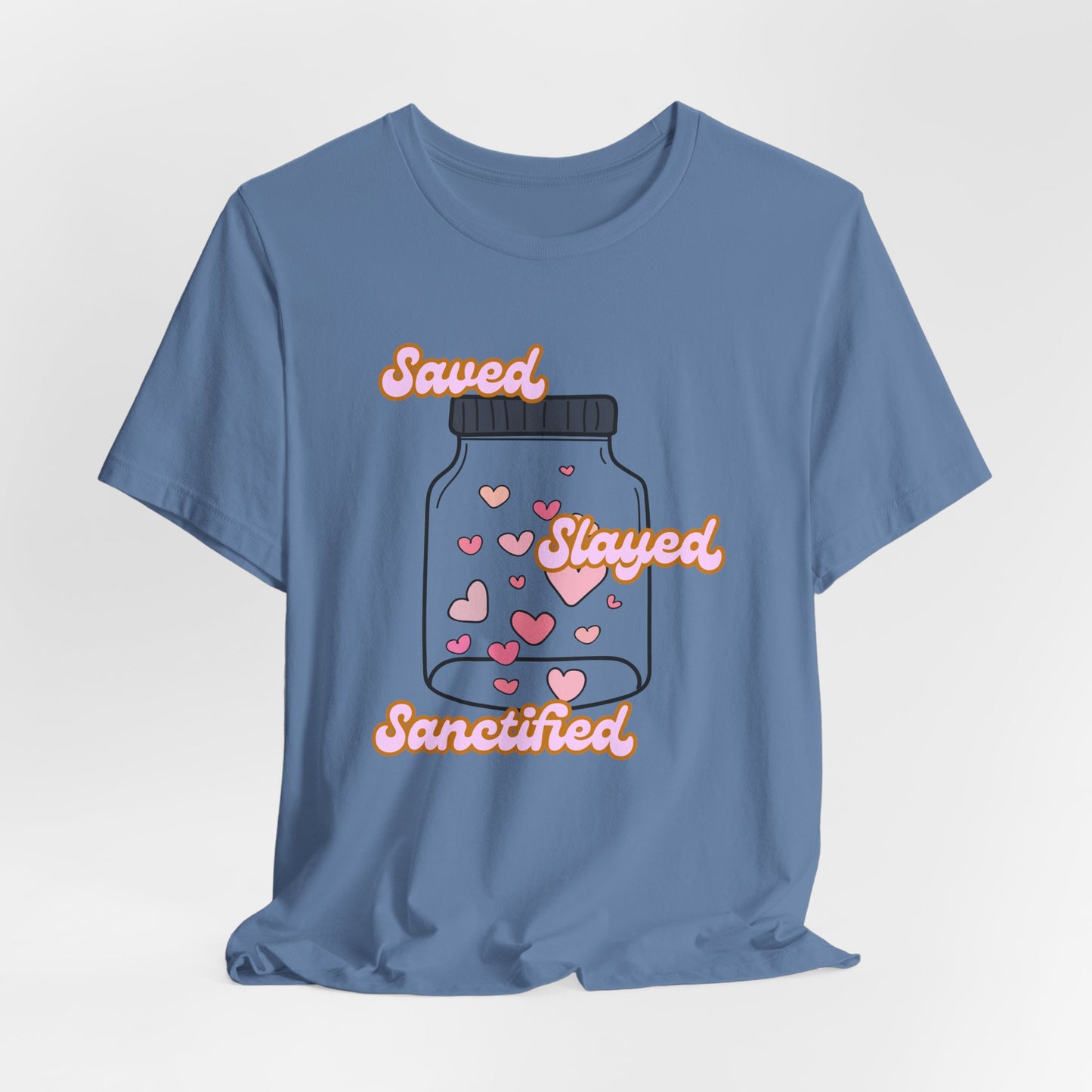 Saved Slayed Sanctified Jersey Short Sleeve Tee