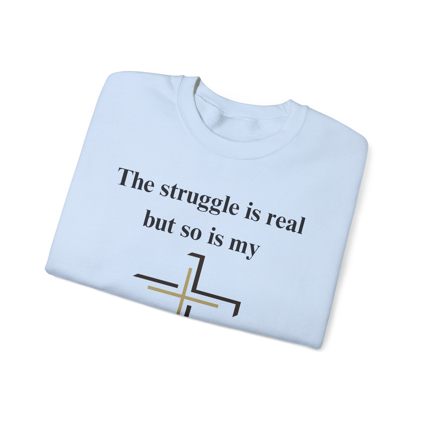 The Struggle Is Real But So Is My God Heavy Blend™ Crewneck Sweatshirt