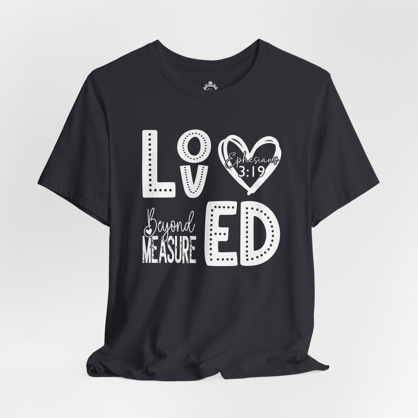 Loved Beyond Measure Jersey Short Sleeve Tee