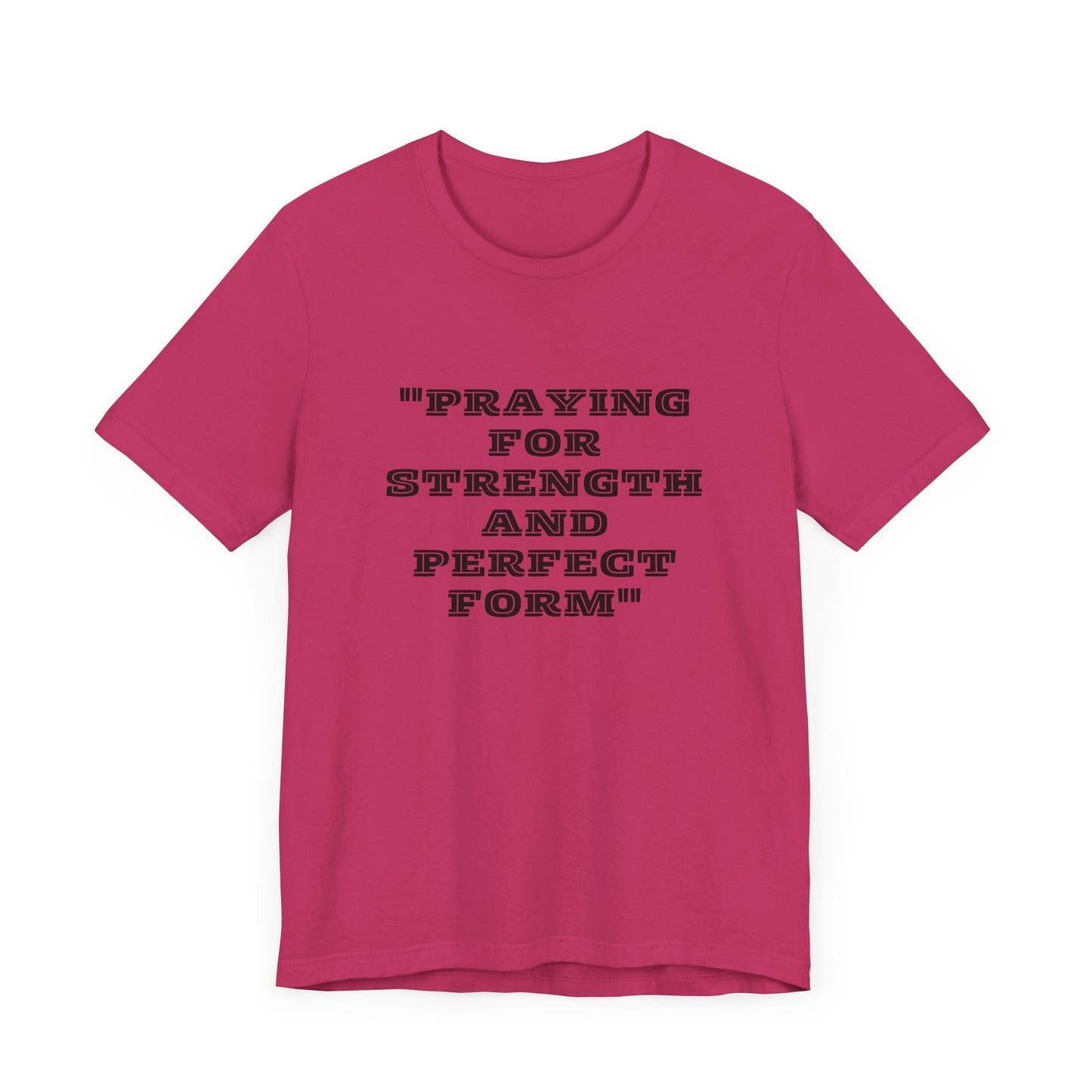 Praying For Strength And Perfect Form Jersey Short Sleeve Tee