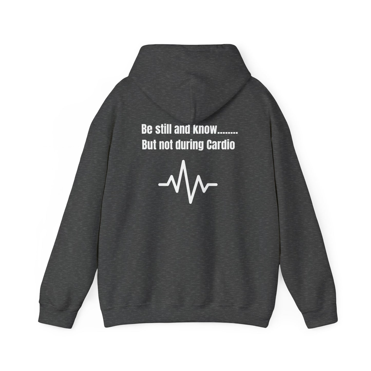 Heavy Blend Hoodie - Be Still And Know But not During Cardio