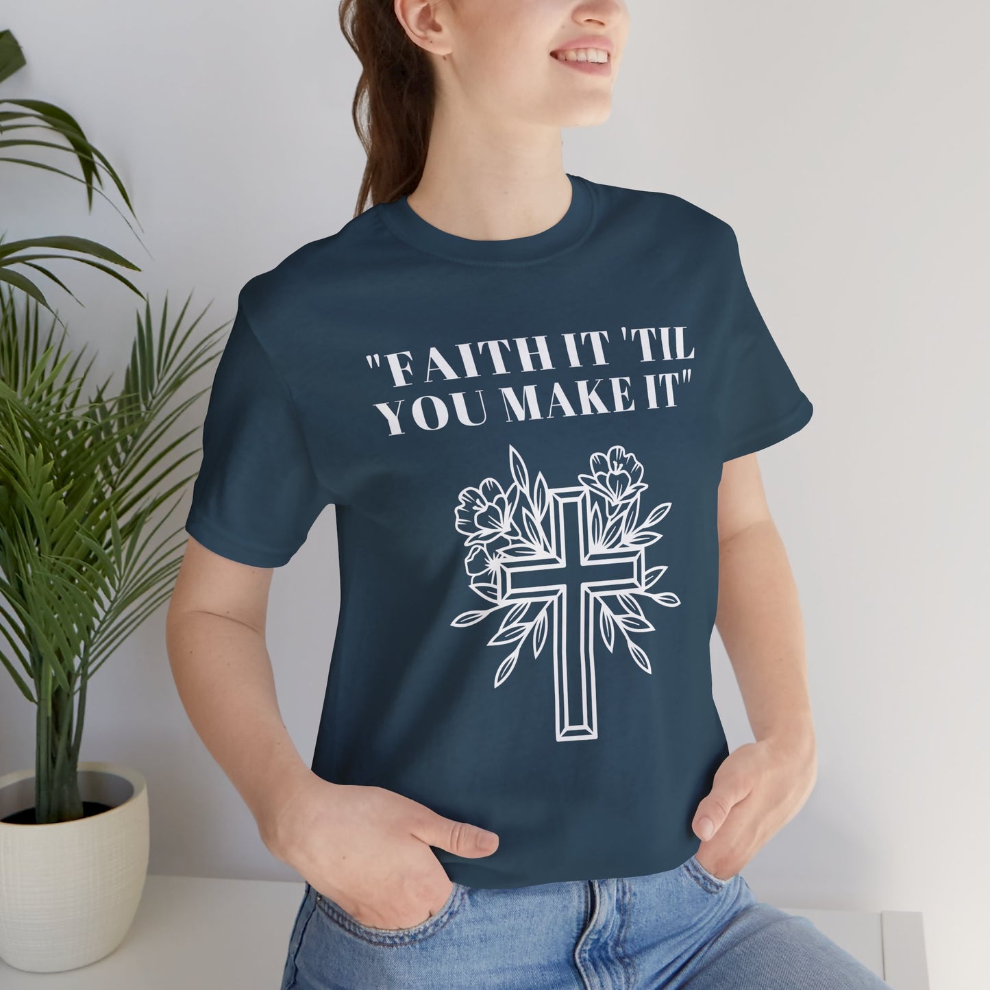 Faith It Till You Make It Jersey Short Sleeve Tee