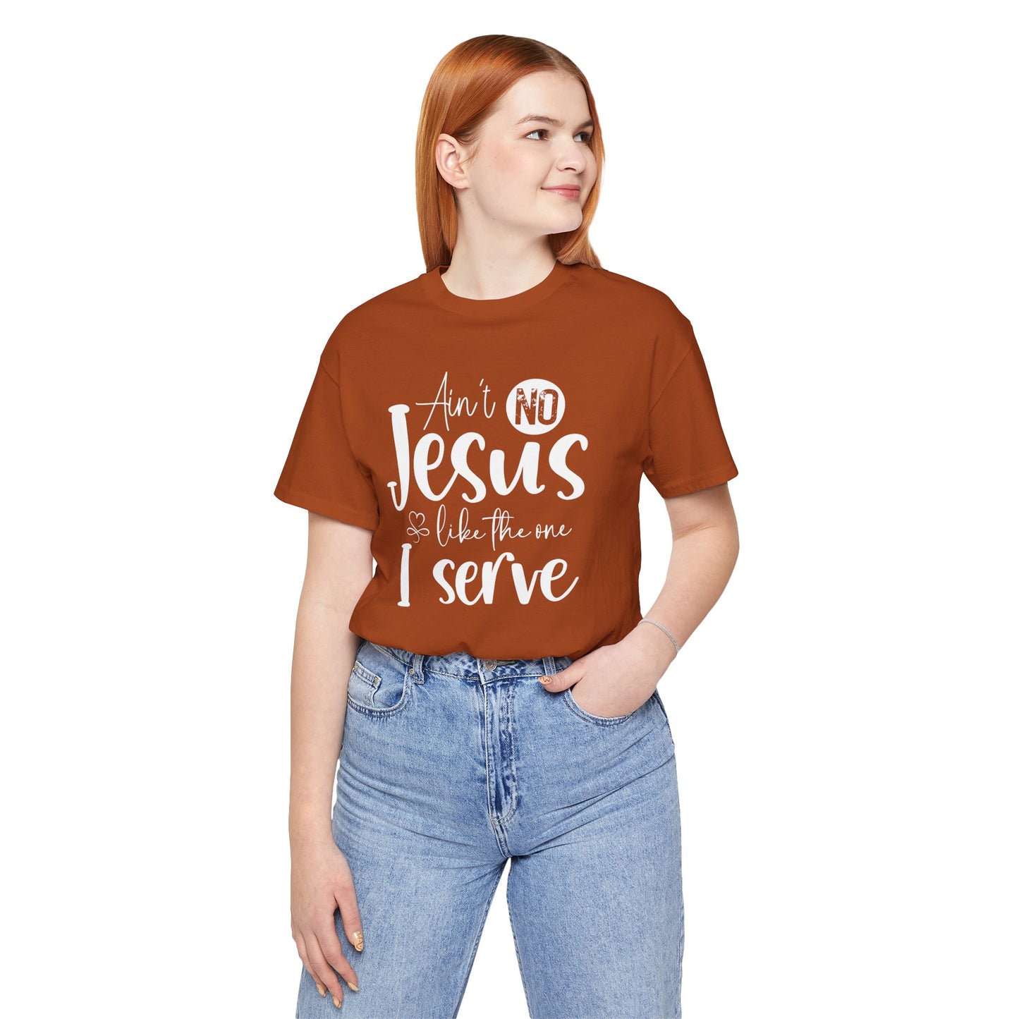 Ain’t No Jesus Like The One I Serve Jersey Short Sleeve Tee