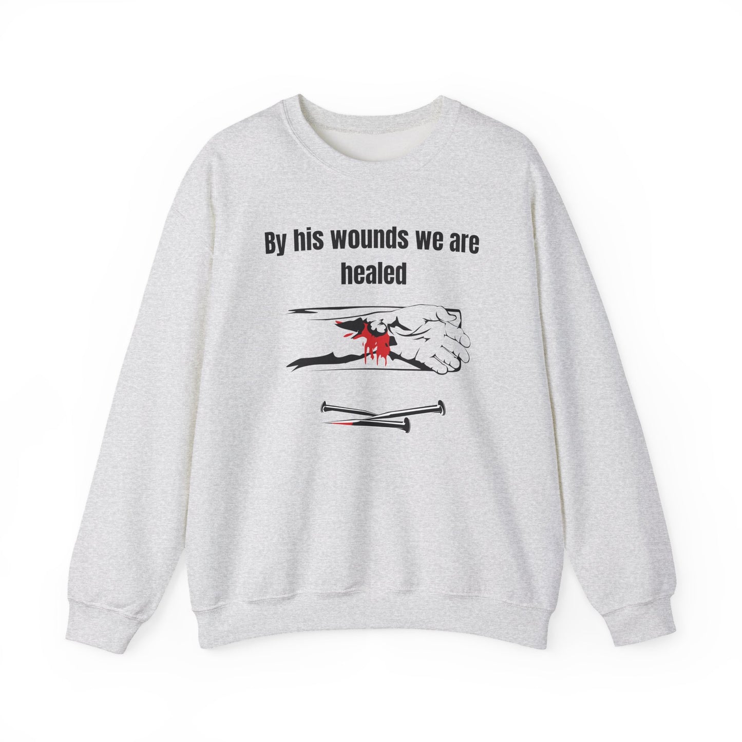 Men's Sweatshirt - By His Wounds We Are Healed