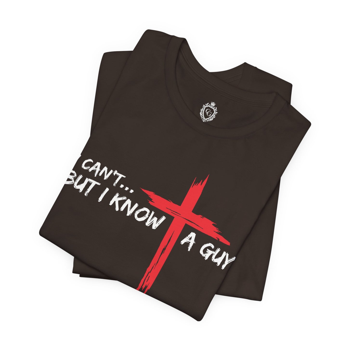 I Can't But I Know A Guy Jersey Short Sleeve Tee