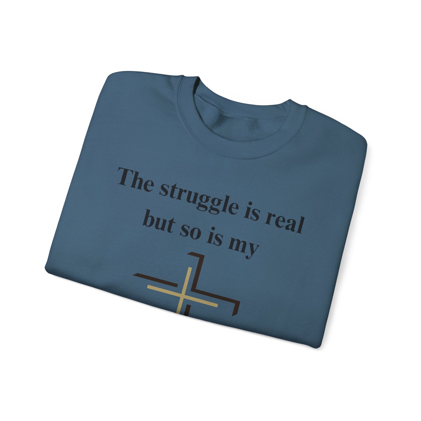 The Struggle Is Real But So Is My God Heavy Blend™ Crewneck Sweatshirt