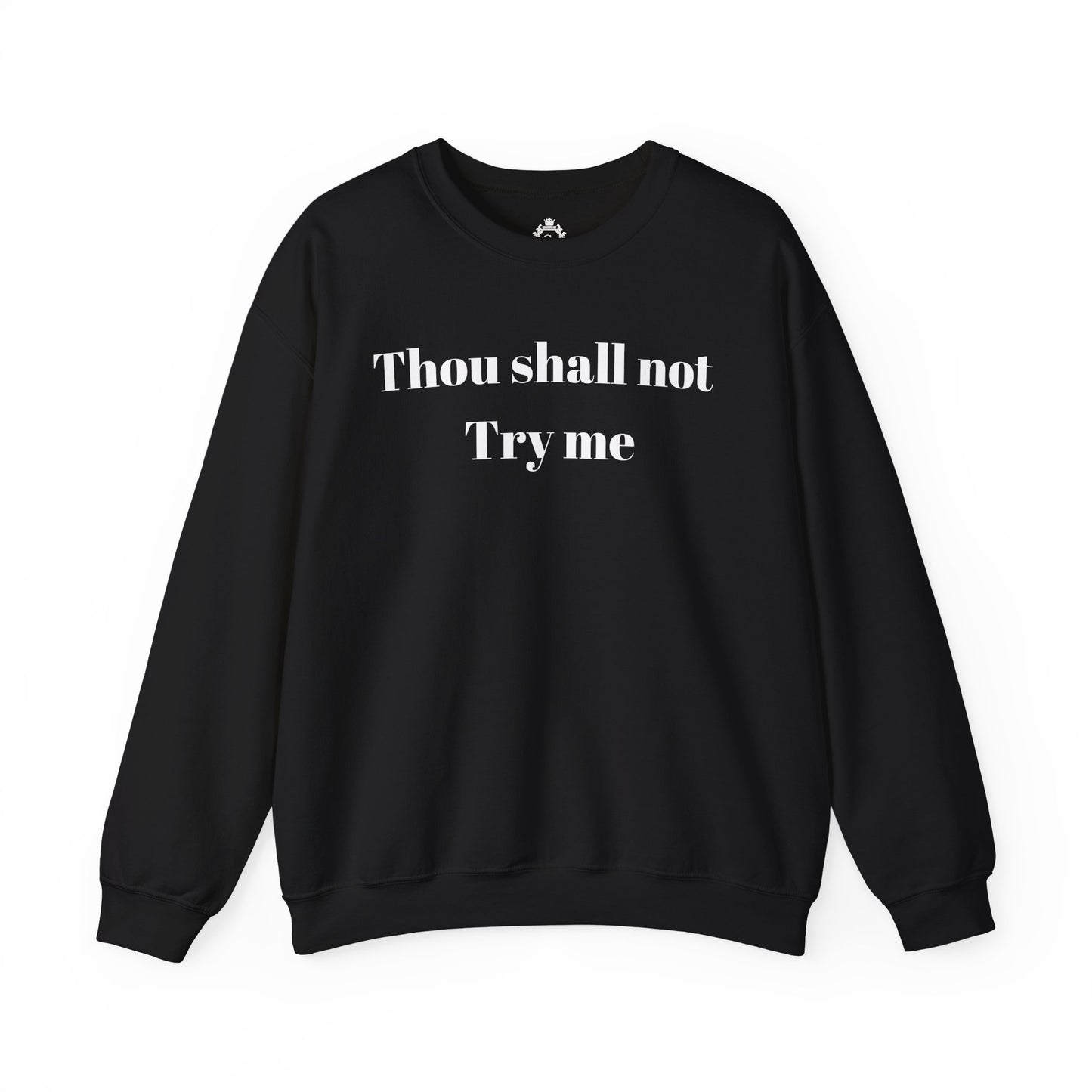 Thou Shall Not Try Me Women Sweatshirt