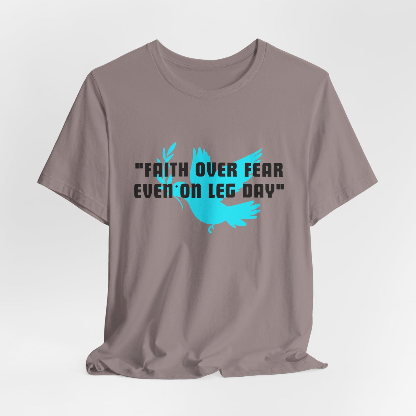 Faith Over Fear Even On Leg Day Jersey Short Sleeve Tee