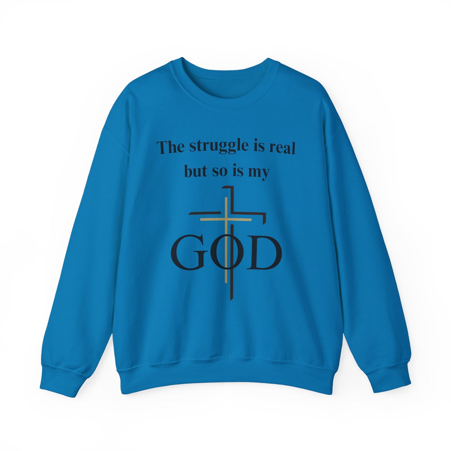 The Struggle Is Real But So Is My God Heavy Blend™ Crewneck Sweatshirt