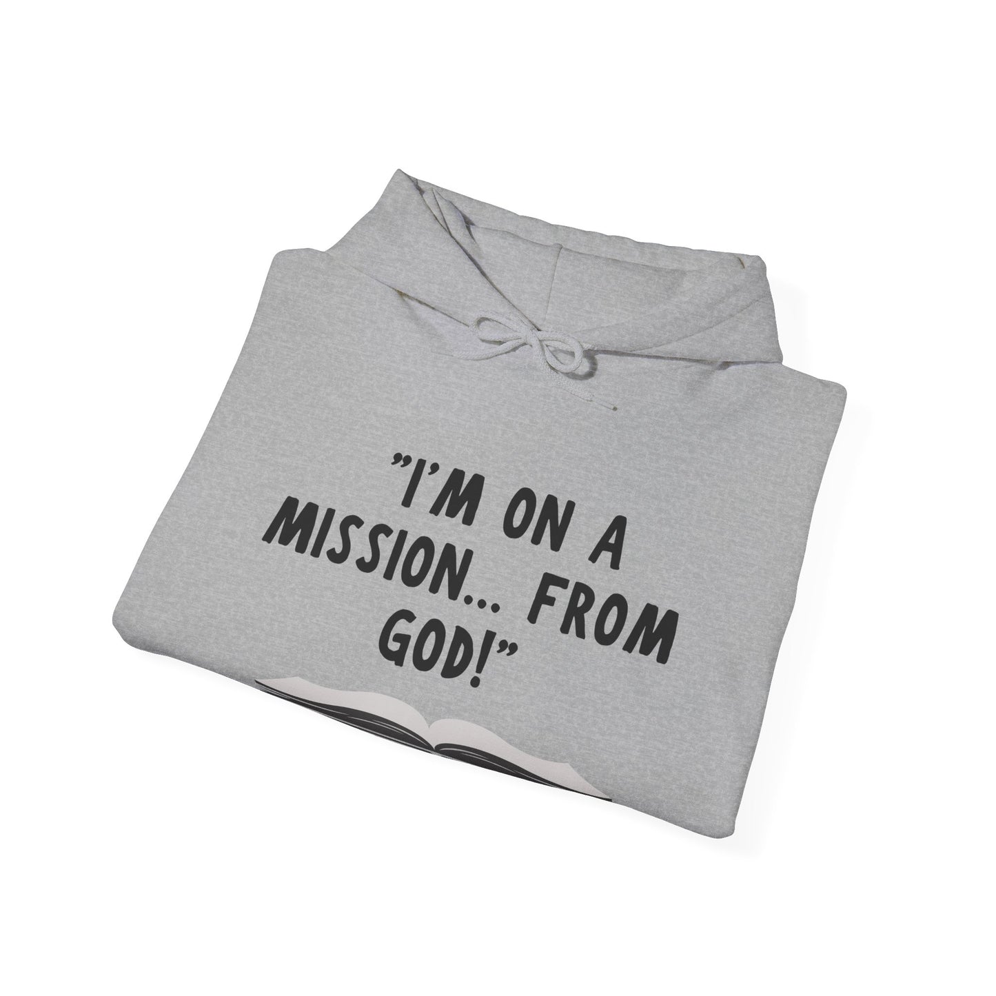 I'm On A Mission From God Heavy Blend™ Hooded Sweatshirt