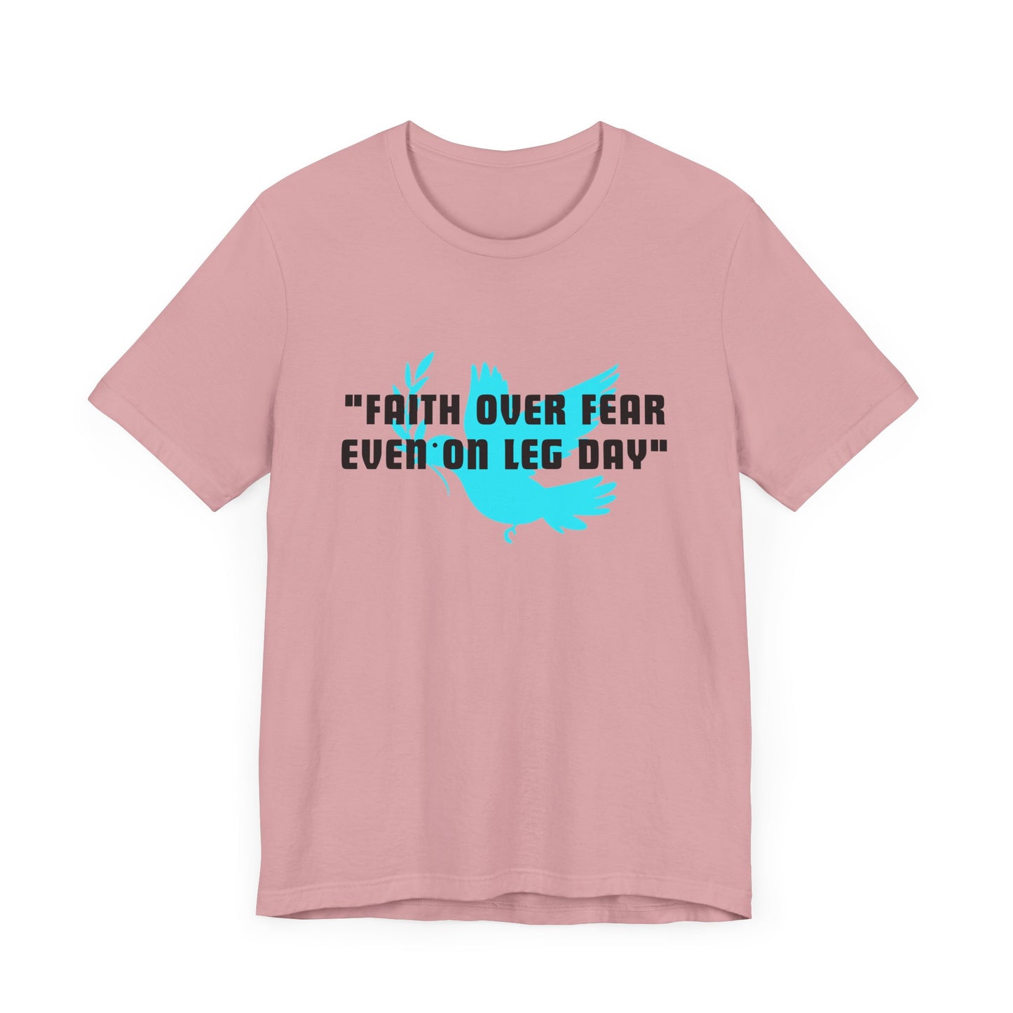 Faith Over Fear Even On Leg Day Jersey Short Sleeve Tee