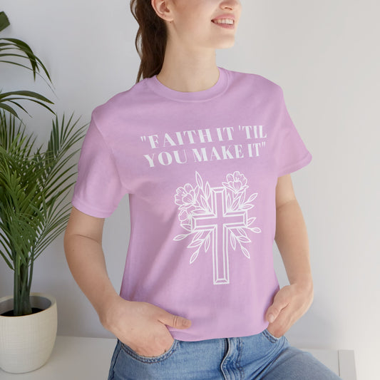 Faith It Till You Make It Jersey Short Sleeve Tee