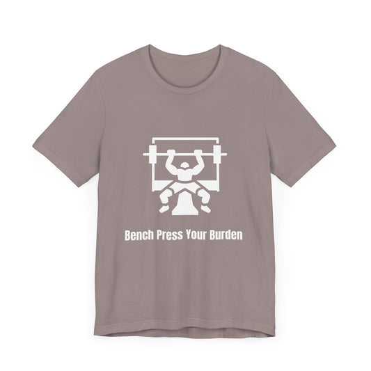 Bench press your Burden Jersey Short Sleeve Tee