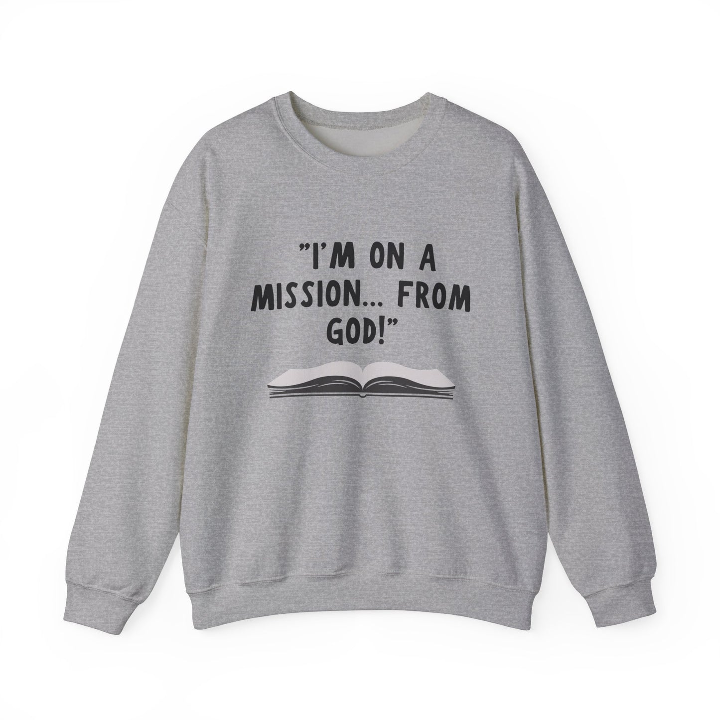 I'm On A Mission From God Heavy Blend™ Crewneck Sweatshirt