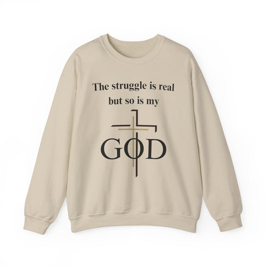 The Struggle Is Real But So Is My God Heavy Blend™ Crewneck Sweatshirt