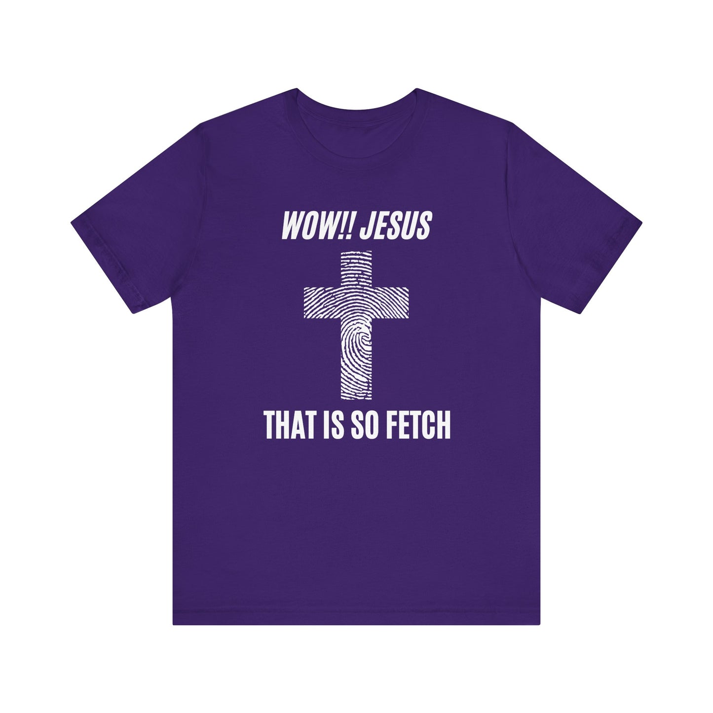 Wow Jesus That's So Fetch Jersey Short Sleeve Tee