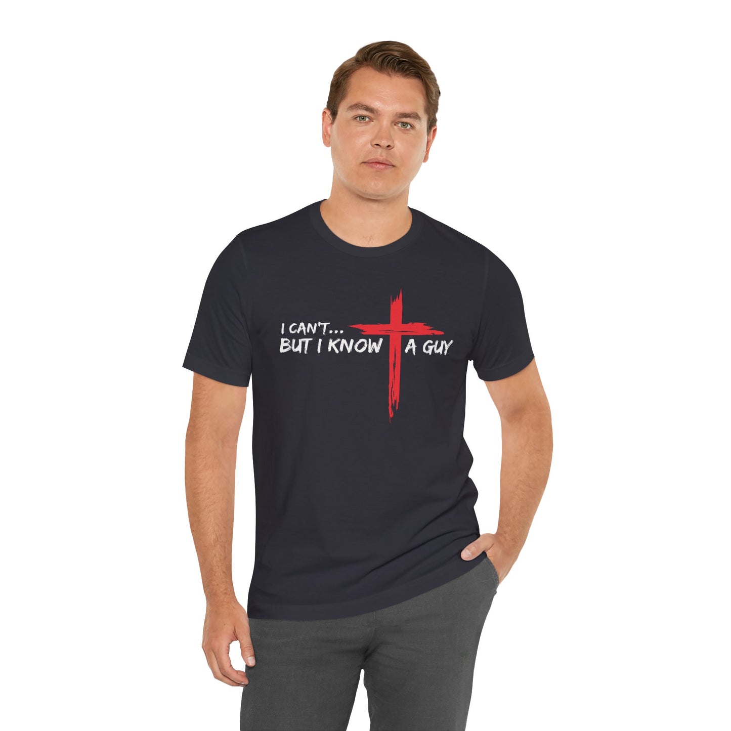 I Can't But I Know A Guy Jersey Short Sleeve Tee