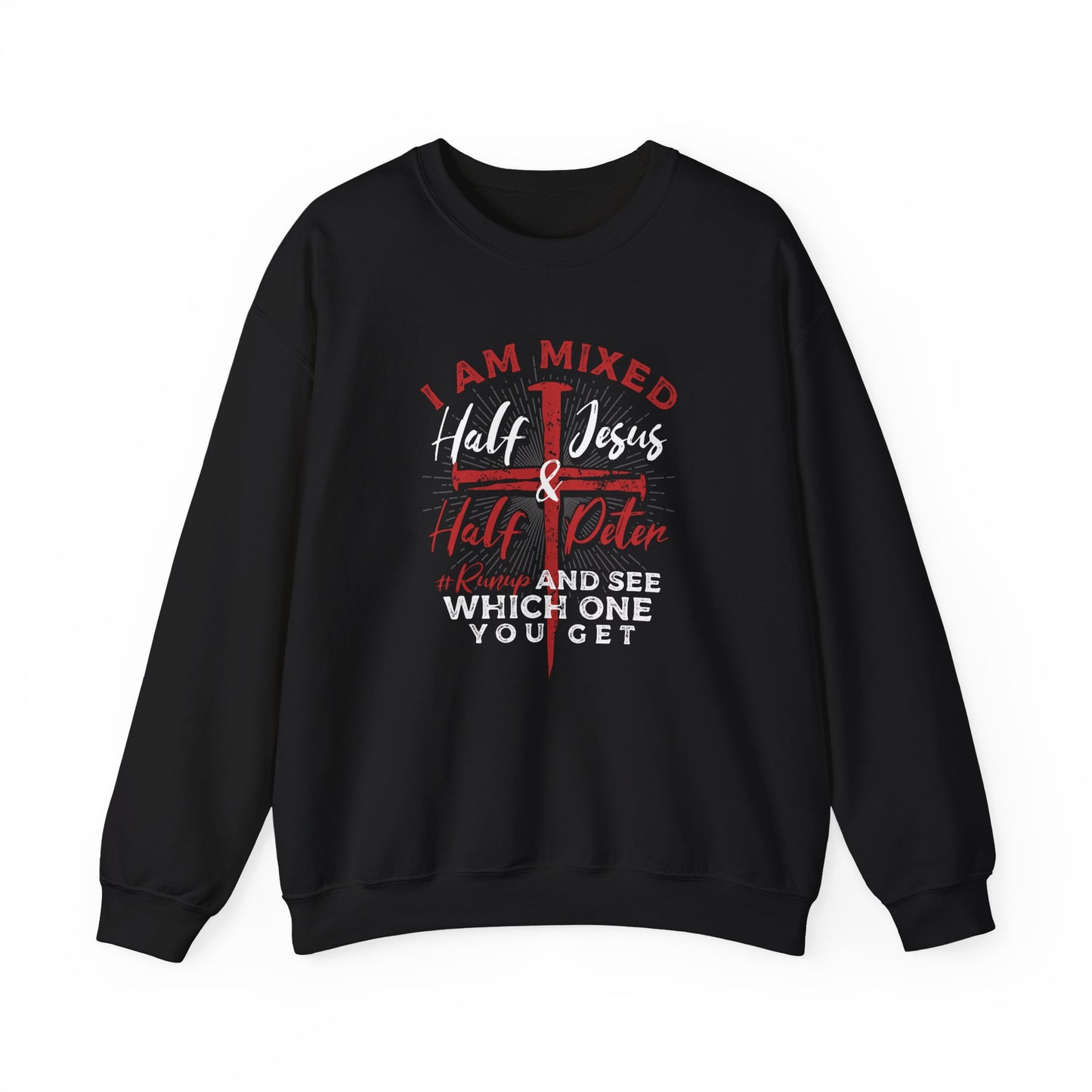 Men's Sweatshirt - I Am Mixed Half Jesus Half Peter