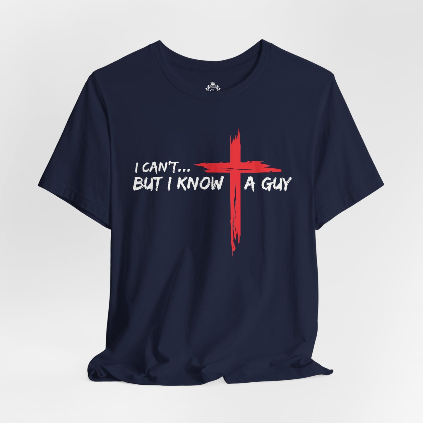 I Can't But I Know A Guy Jersey Short Sleeve Tee