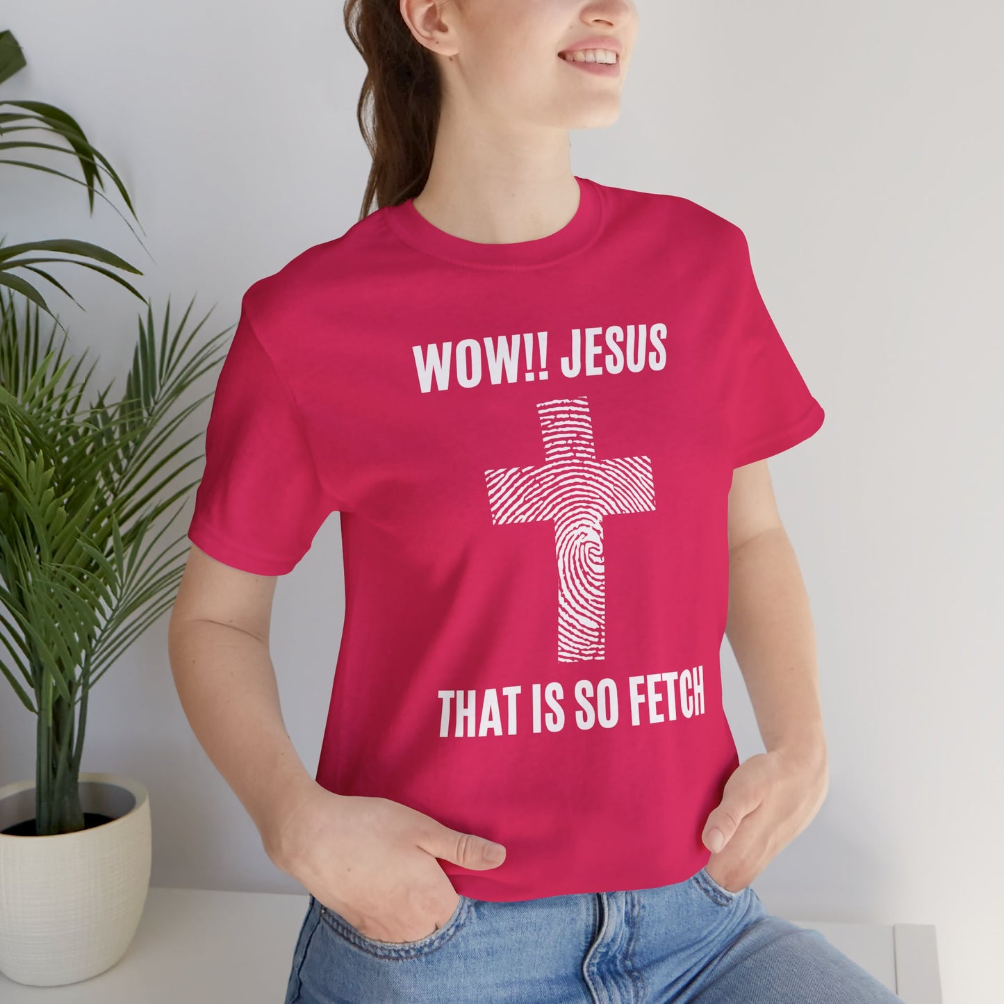 Wow Jesus That's So Fetch Jersey Short Sleeve Tee