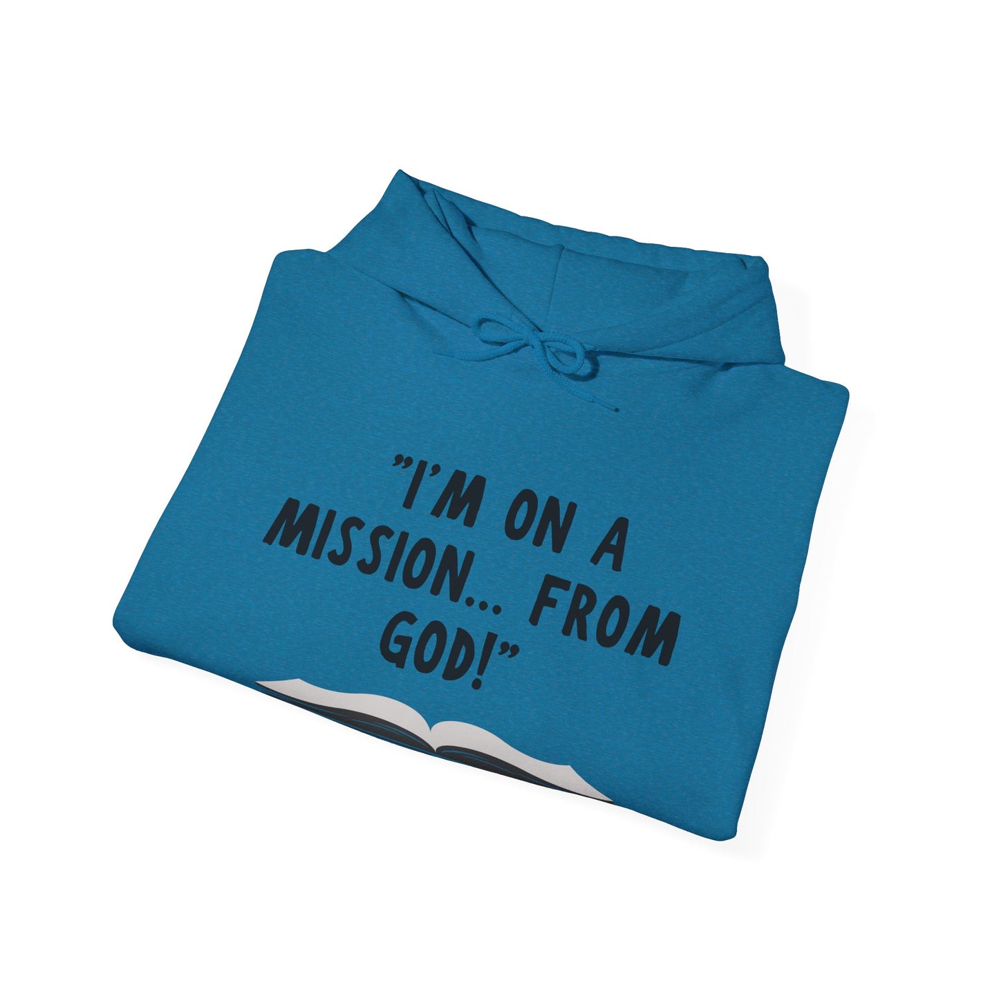 I'm On A Mission From God Heavy Blend™ Hooded Sweatshirt