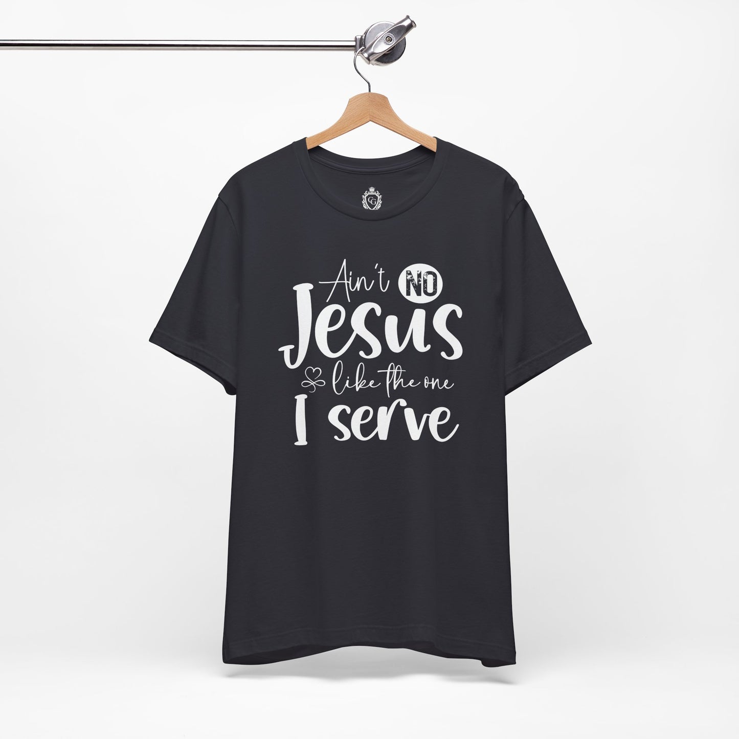 Ain’t No Jesus Like The One I Serve Jersey Short Sleeve Tee
