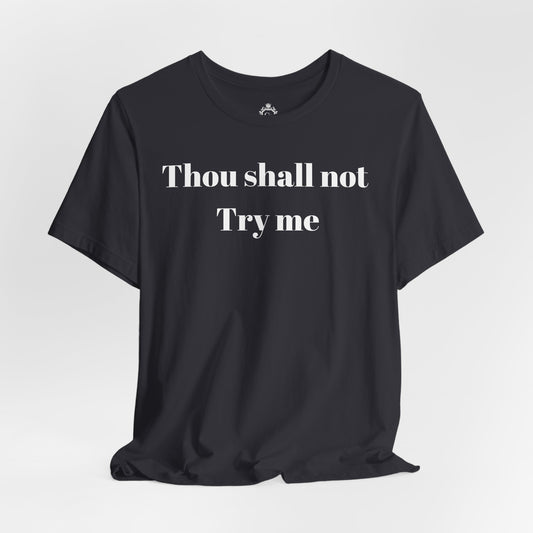 Thou Shall Not Try Me Jersey Short Sleeve Tee