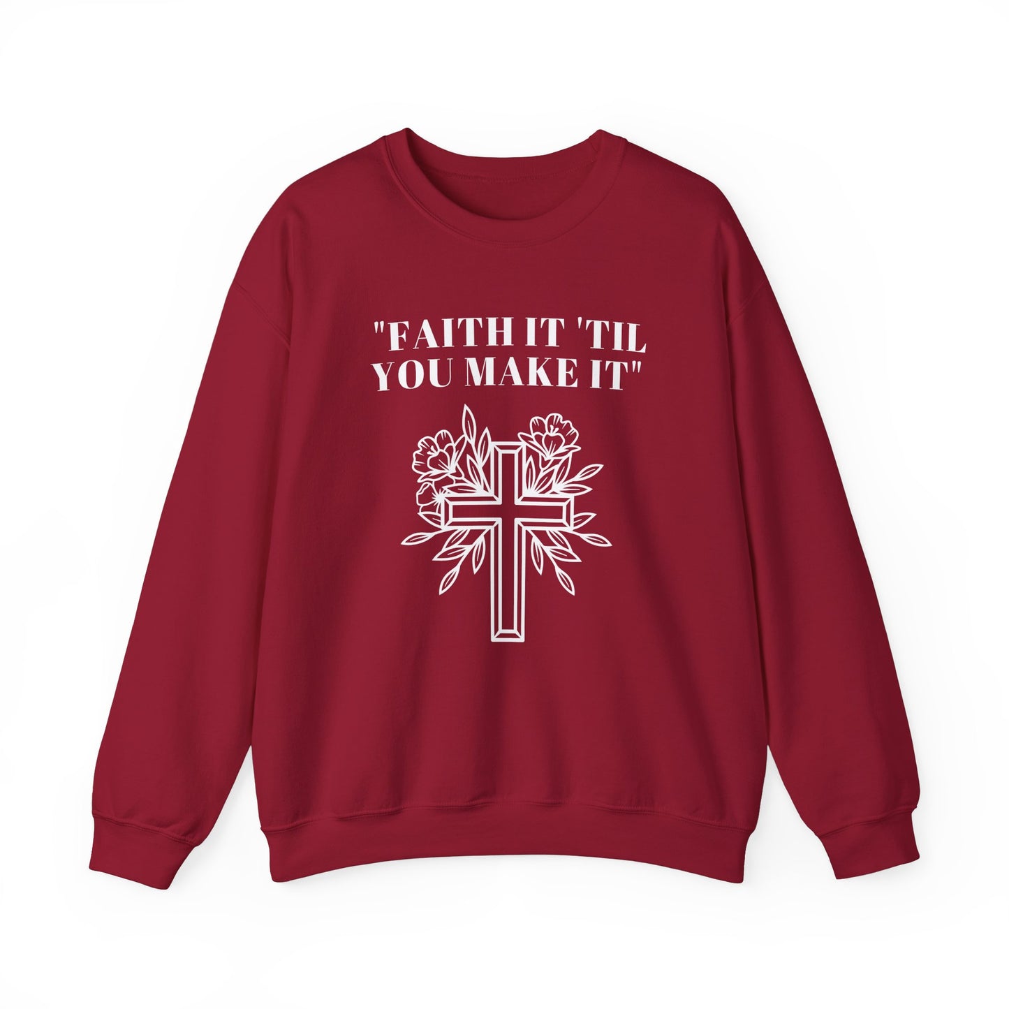 Faith It Till You Make It Heavy Blend™ Crewneck Sweatshirt