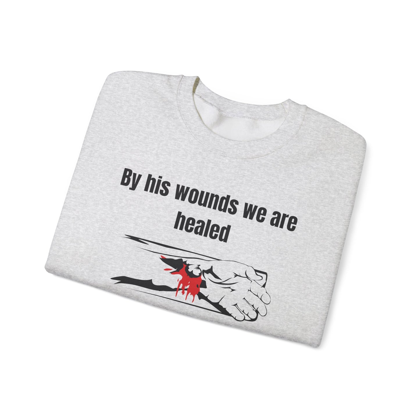 Men's Sweatshirt - By His Wounds We Are Healed