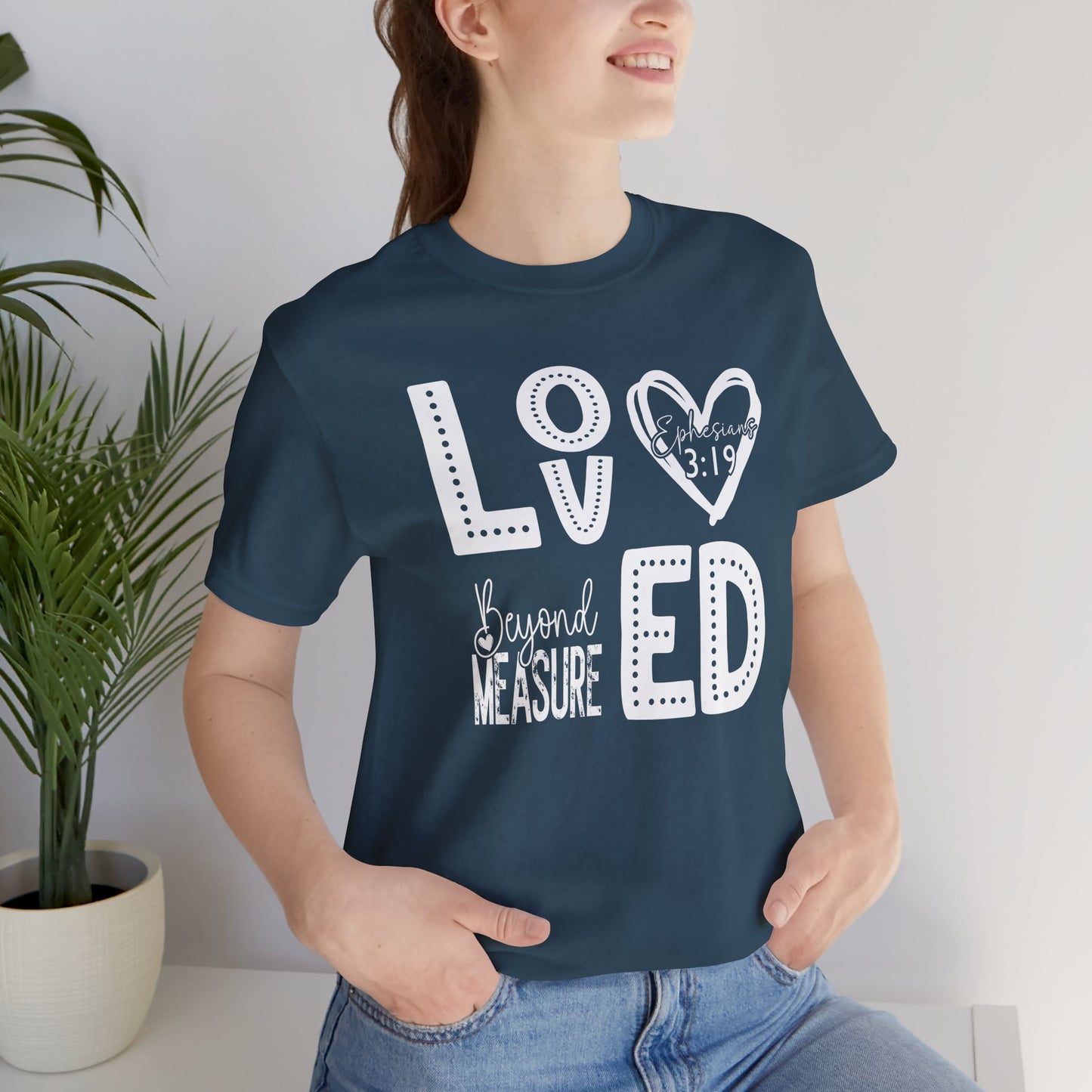 Loved Beyond Measure Jersey Short Sleeve Tee