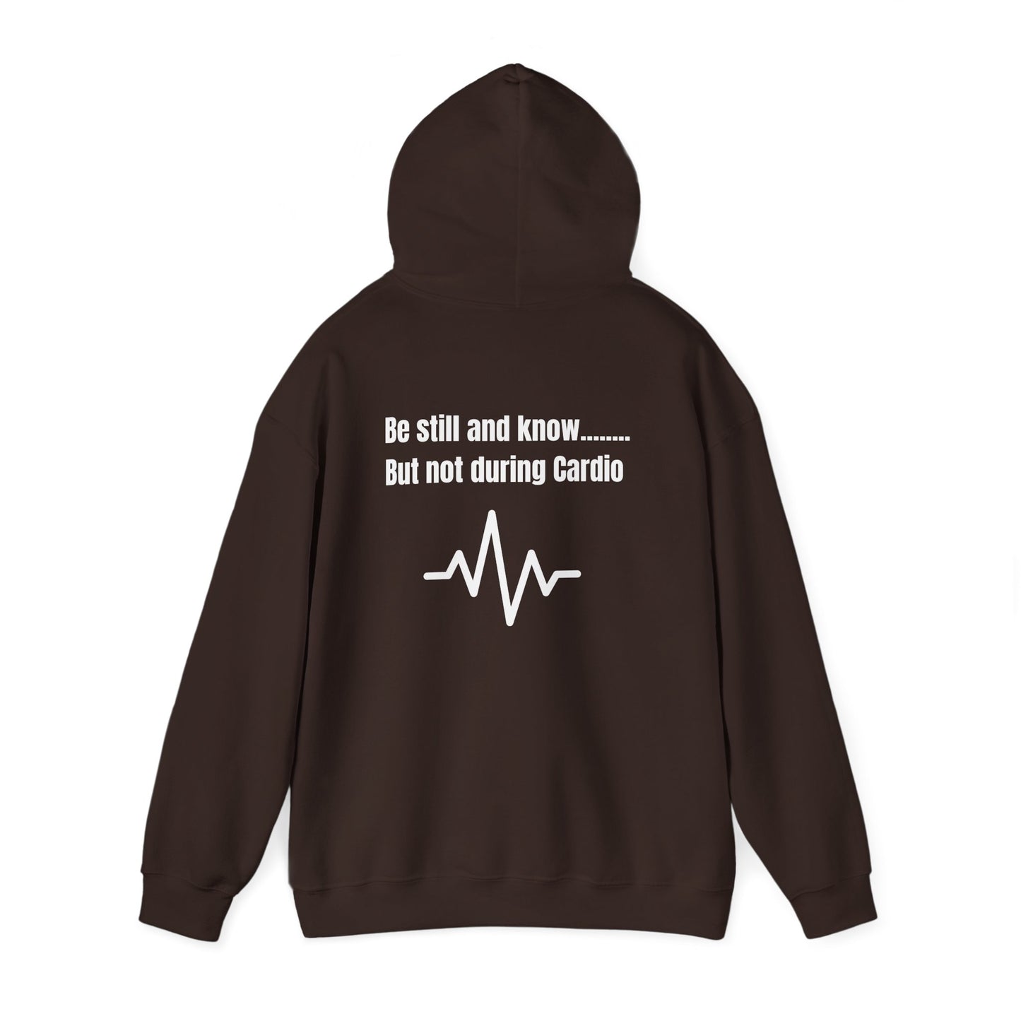 Heavy Blend Hoodie - Be Still And Know But not During Cardio
