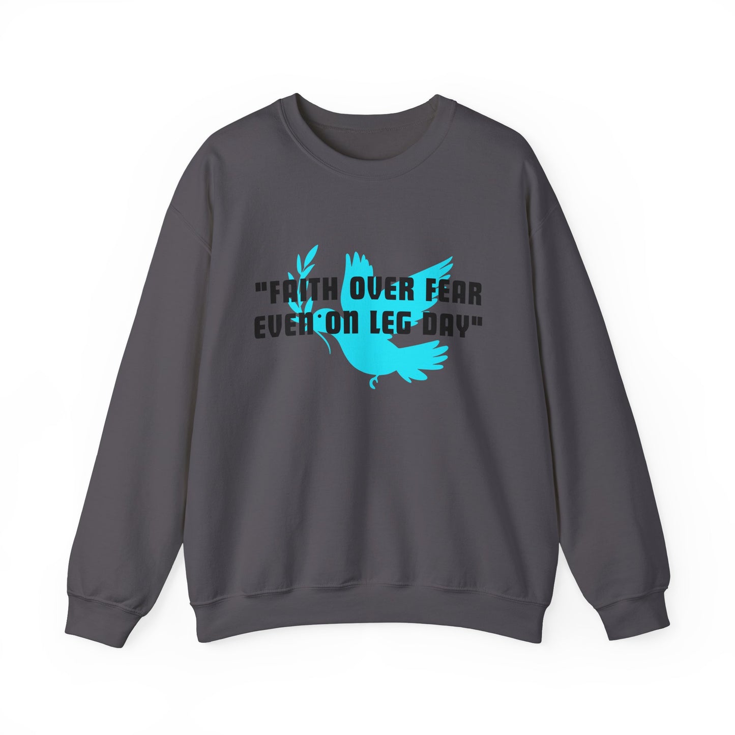 Faith Over Fear Even On Leg Day Heavy Blend™ Crewneck Sweatshirt