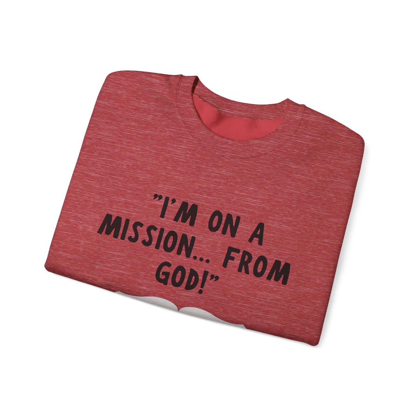 I'm On A Mission From God Heavy Blend™ Crewneck Sweatshirt