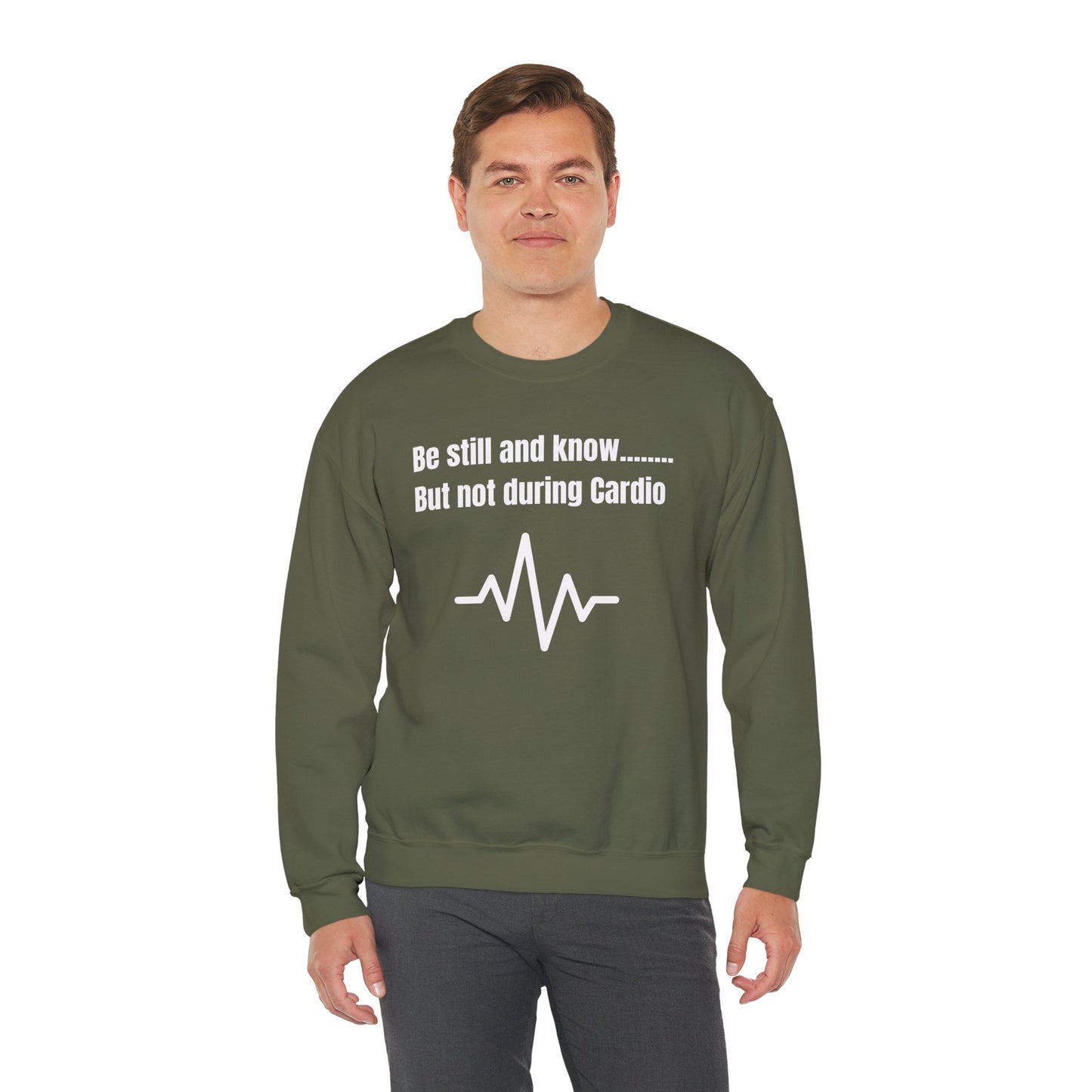 Men's Sweatshirt - Be Still And Know But Not During Cardio