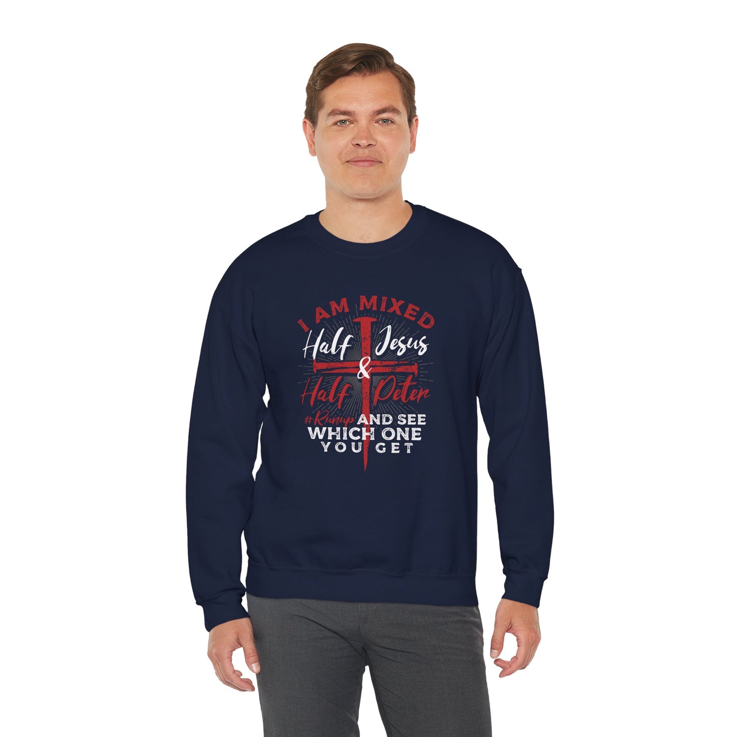 Men's Sweatshirt - I Am Mixed Half Jesus Half Peter