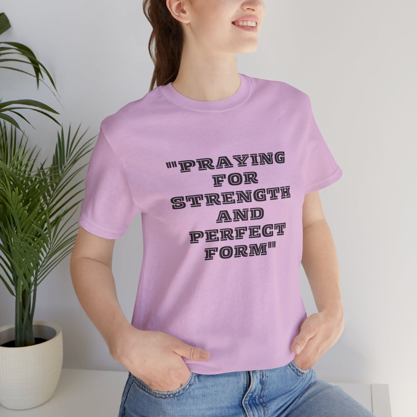 Praying For Strength And Perfect Form Jersey Short Sleeve Tee