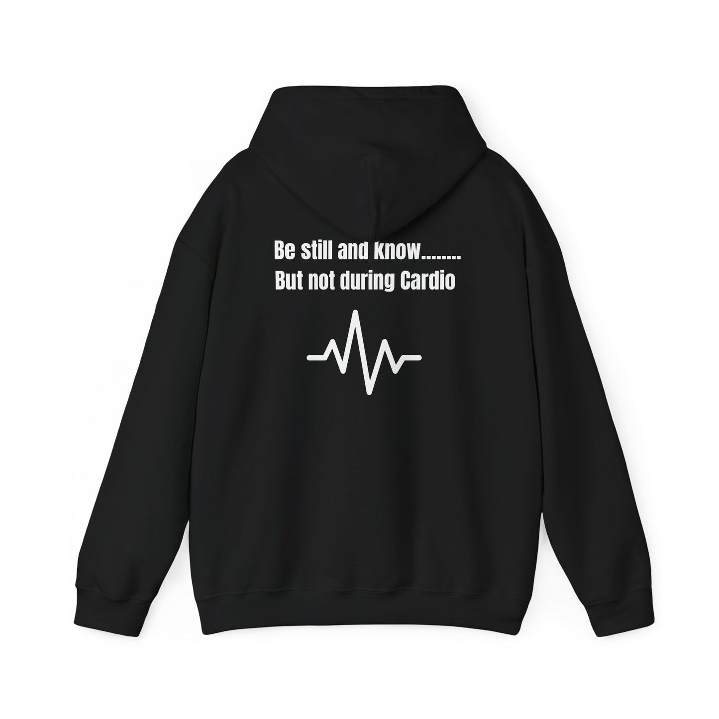 Heavy Blend Hoodie - Be Still And Know But not During Cardio