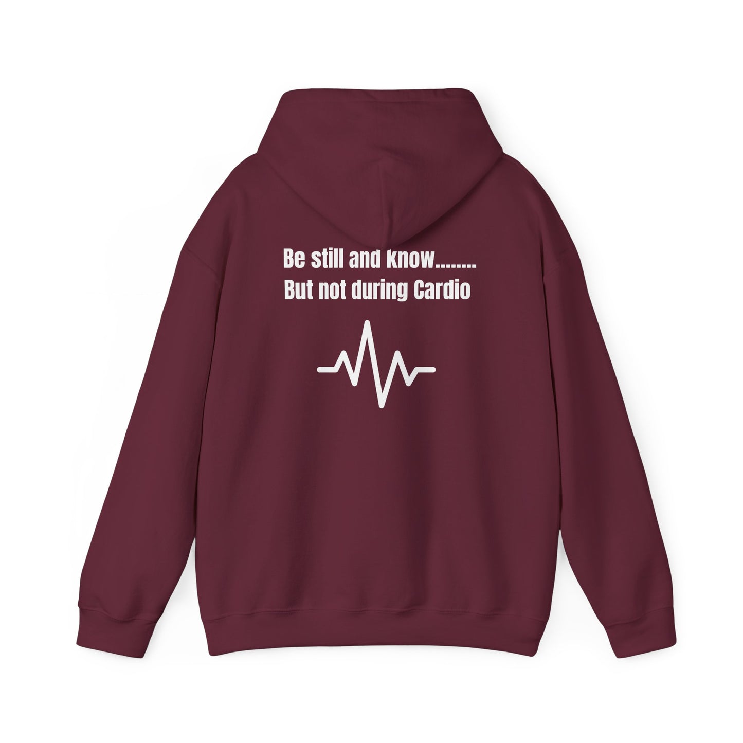 Heavy Blend Hoodie - Be Still And Know But not During Cardio