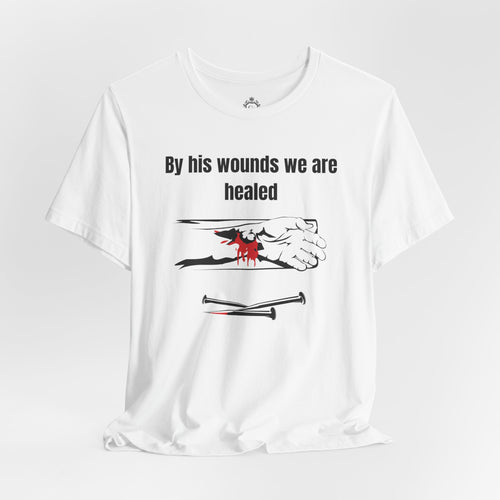 By His Wounds We Are Healed Jersey Short Sleeve Tee