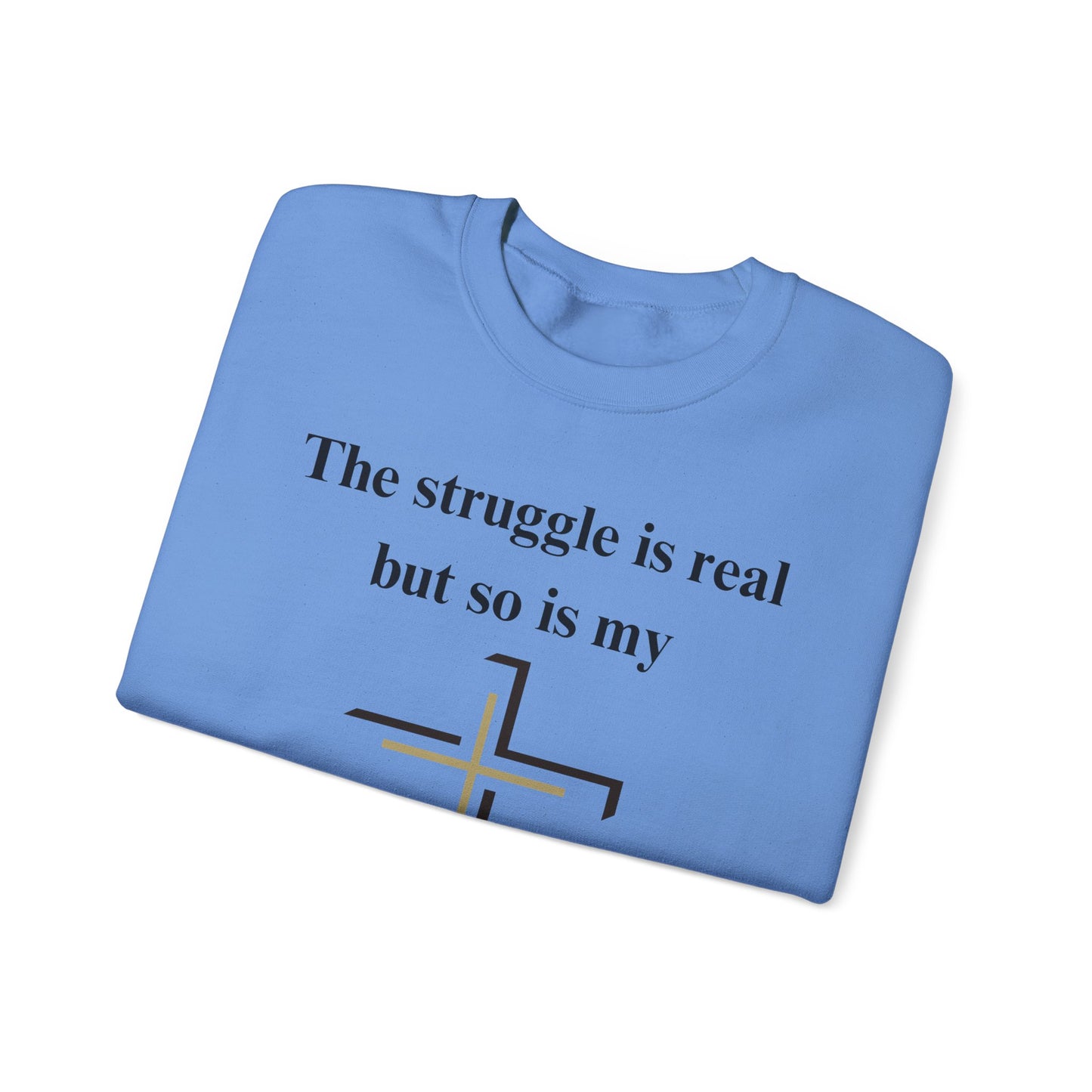 The Struggle Is Real But So Is My God Heavy Blend™ Crewneck Sweatshirt