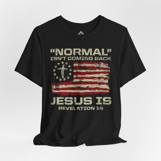 Normal Isn't Coming Back Jesus Is Jersey Short Sleeve Tee